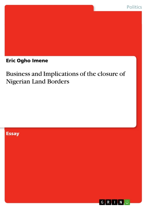 Business and Implications of the closure of Nigerian Land Borders - Eric Ogho Imene