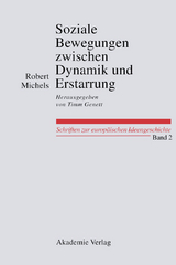 Soziale Bewegungen zwischen Dynamik und Erstarrung. Essays zur Arbeiter-, Frauen- und nationalen Bewegung -  Robert Michels