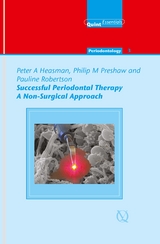 Successful Periodontal Therapy: A Non-Surgical Approach - Peter A. Heasman, Philip M. Preshaw, Pauline Robertson