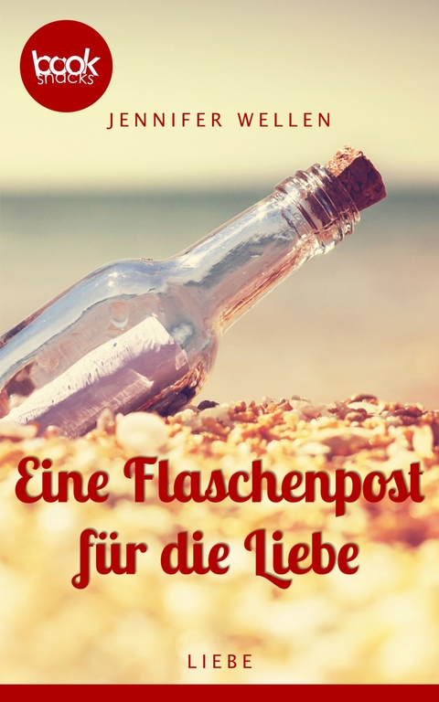 Eine Flaschenpost für die Liebe - Jennifer Wellen