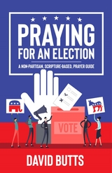 Praying for an Election -  David Butts