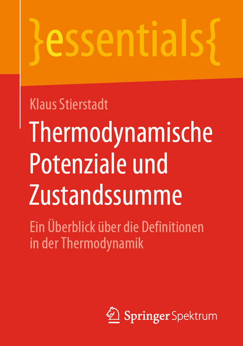 Thermodynamische Potenziale und Zustandssumme - Klaus Stierstadt