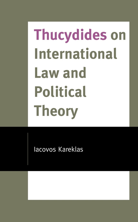 Thucydides on International Law and Political Theory -  Iacovos Kareklas