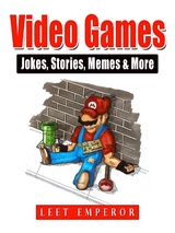 Video Games Jokes, Stories, Memes & More - Leet Emperor