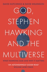 God, Stephen Hawking and the Multiverse - David Hutchings, David Wilkinson