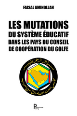 Les mutations du système éducatif dans les pays du Conseil de coopération du Golfe -  FAISAL AMINOLLAH