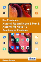 Das Praxisbuch Xiaomi Redmi Note 8 Pro & Xiaomi Mi Note 10 - Anleitung für Einsteiger - Rainer Gievers