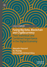 Fusing Big Data, Blockchain and Cryptocurrency - Hossein Hassani, Xu Huang, Emmanuel Sirimal Silva