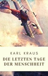 Karl Kraus: Die letzten Tage der Menschheit - Karl Kraus