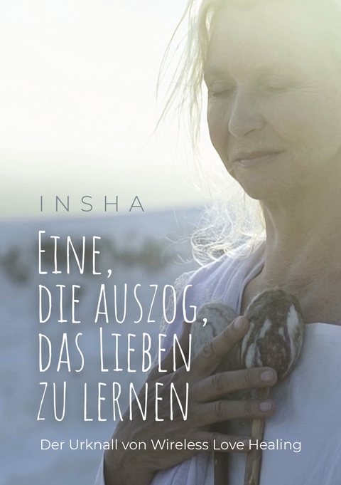 Eine, die auszog, das Lieben zu lernen - Insha Holz