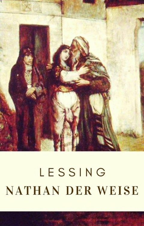 Lessing: Nathan der Weise - Gotthold Ephraim Lessing