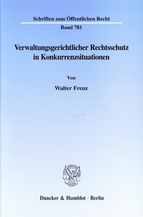 Verwaltungsgerichtlicher Rechtsschutz in Konkurrenzsituationen. -  Walter Frenz