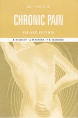 Key Topics in Chronic Pain, Second Edition - Grady, Kate M.; Severn, Andrew M.; Eldridge, Paul R.