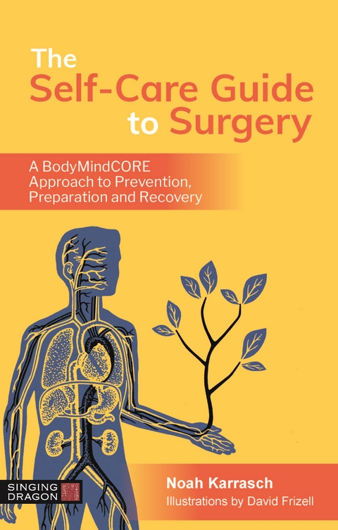 The Self-Care Guide to Surgery - Noah Karrasch