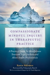 Compassionate Mindful Inquiry in Therapeutic Practice -  Karen Atkinson