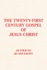 Twenty-First-Century Gospel of Jesus Christ -  Jo Ann Levitt