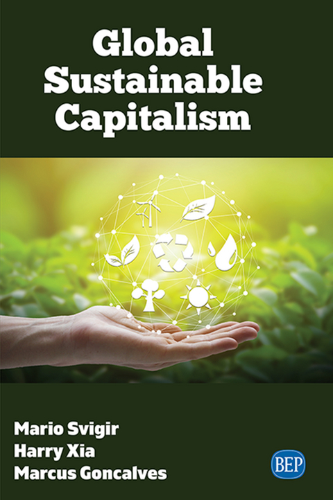 Global Sustainable Capitalism -  Marcus Goncalves,  Mario Svigir,  Harry Xia