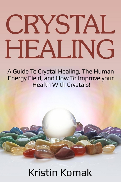 Crystal Healing -  Kristin Komak