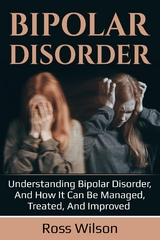 Bipolar Disorder -  Ross Wilson