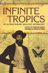 Infinite Tropics - Wallace, Alfred Russel; Berry, Andrew
