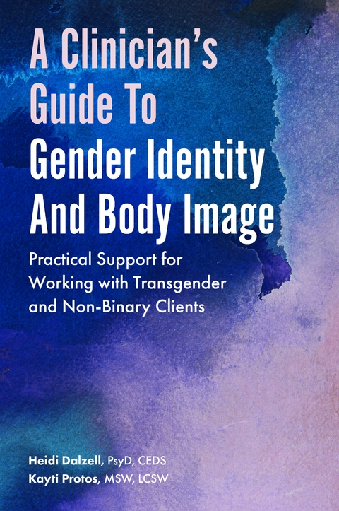 Clinician's Guide to Gender Identity and Body Image -  Heidi Dalzell,  Kayti Protos