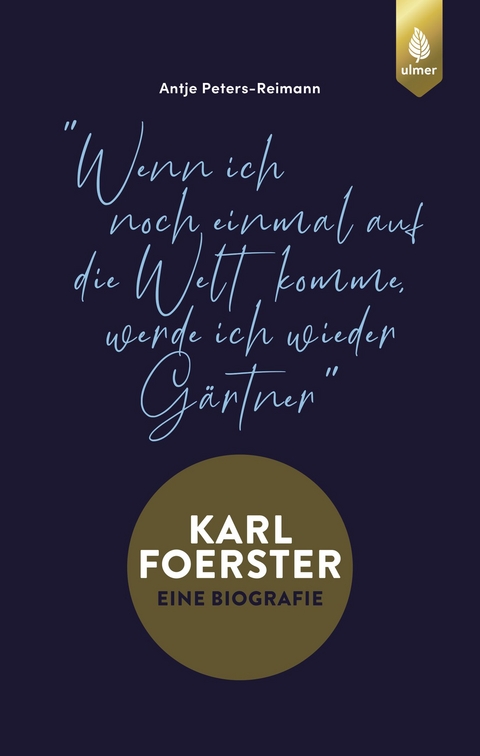 Karl Foerster - Eine Biografie - Antje Peters-Reimann