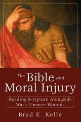 Bible and Moral Injury -  Dr. Brad E. Kelle