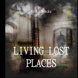 Living Lost Places - Nicky Woncka