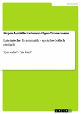 Lateinische Grammatik - sprichwörtlich einfach - Jürgen Aumüller-Lehmann, Egon Timmermann