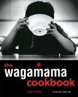 The Wagamama Cookbook - Arnold, Hugo