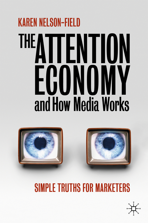 The Attention Economy and How Media Works - Karen Nelson-field