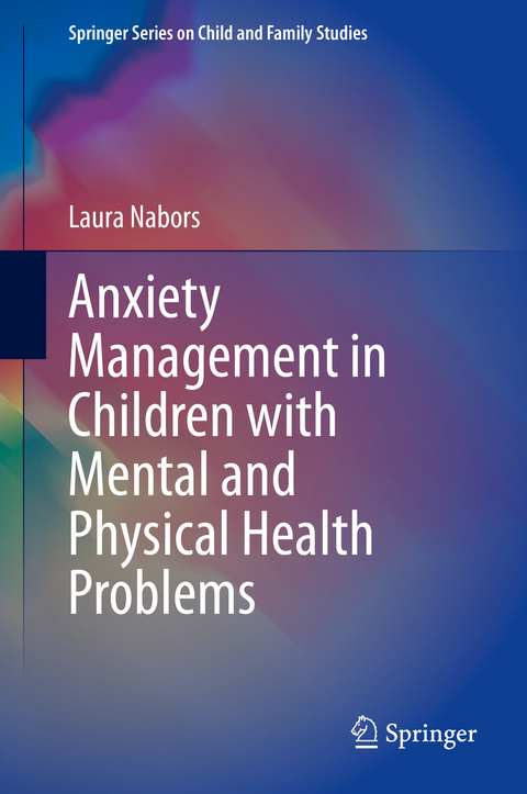 Anxiety Management in Children with Mental and Physical Health Problems - Laura Nabors