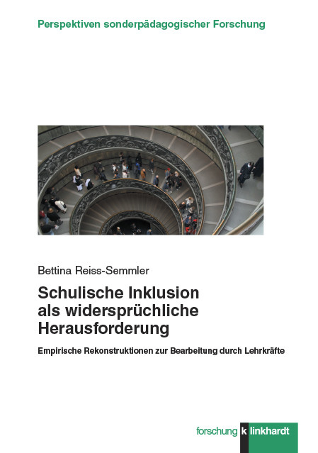 Schulische Inklusion als widersprüchliche Herausforderung -  Bettina Reiss-Semmler