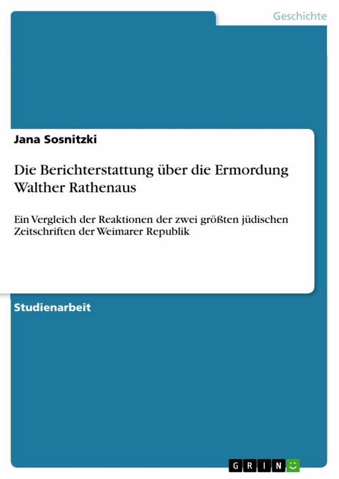 Die Berichterstattung über die Ermordung Walther Rathenaus - Jana Sosnitzki