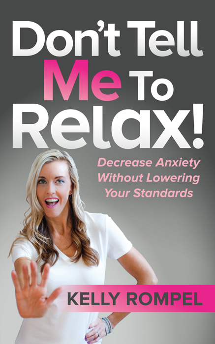 Don’t Tell Me to Relax! - Kelly Rompel