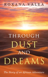 Through Dust and Dreams - Roxana Valea