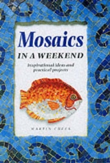 Mosaics in a Weekend - Cheek, Martin
