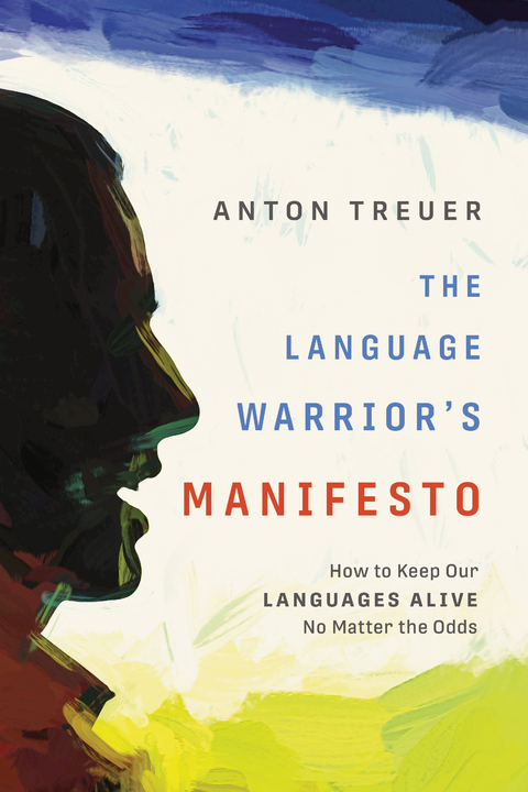 The Language Warrior's Manifesto - Anton Treuer