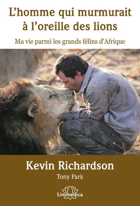 L'homme qui murmurait à l'oreille des lions - Kevin Richardson, Tony Park