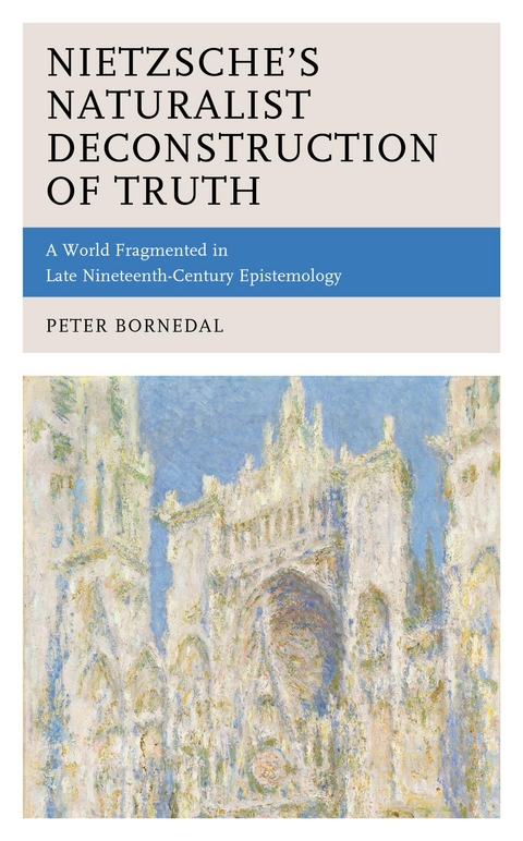 Nietzsche's Naturalist Deconstruction of Truth -  Peter Bornedal