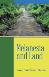 Melanesia and Land -  Aron Tambala Hekenai