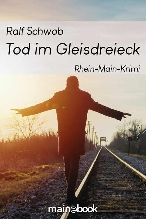 Tod im Gleisdreieck - Ralf Schwob