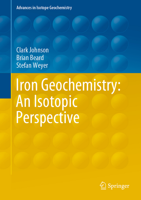 Iron Geochemistry: An Isotopic Perspective - Clark Johnson, Brian Beard, Stefan Weyer