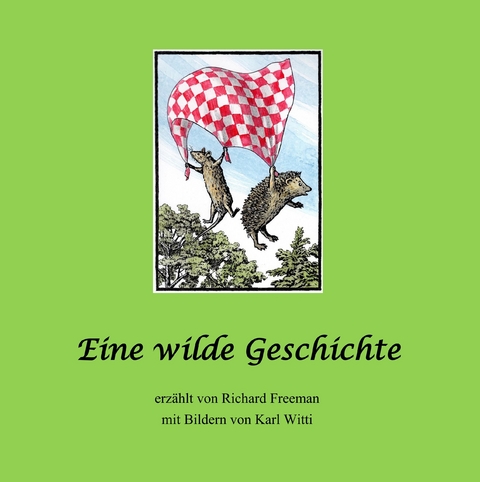 Eine wilde Geschichte -  Richard Freeman