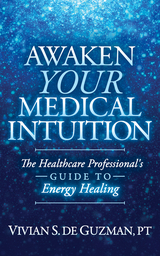 Awaken Your Medical Intuition -  Vivian S. De Guzman