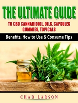 Ultimate Guide to CBD Cannabidiol, Oils, Capsules, Gummies, Topicals -  Chad Larson