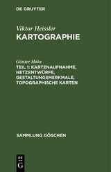 Kartenaufnahme, Netzentwürfe, Gestaltungsmerkmale, topographische Karten - Günter Hake