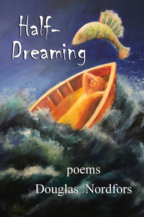 Half-Dreaming : poems -  Douglas Nordfors