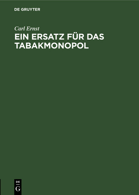 Ein Ersatz für das Tabakmonopol - Carl Ernst