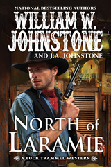 North of Laramie - William W. Johnstone, J.A. Johnstone